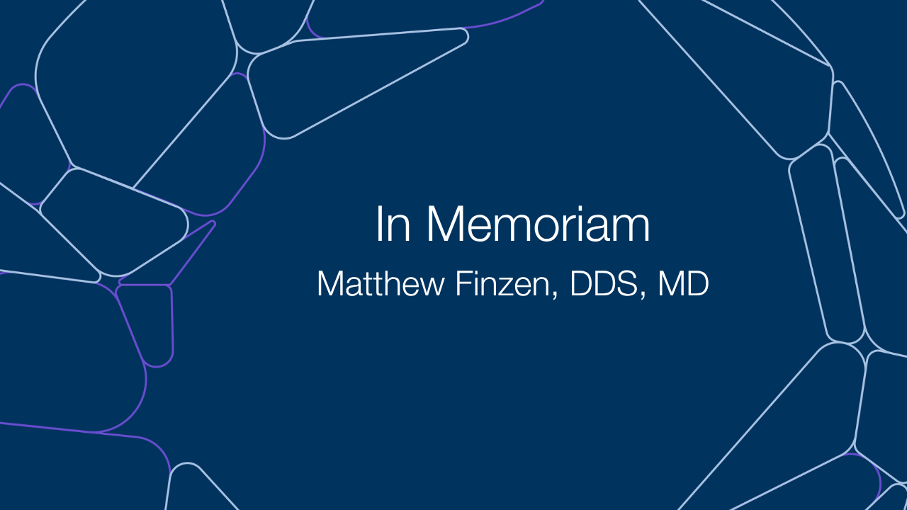 In Memoriam, Matthew Finzen, DDS, MD